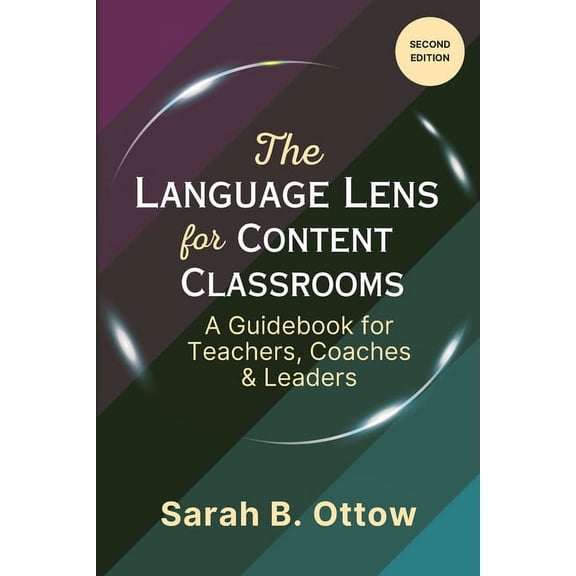 The Language Lens for Content Classrooms (2nd Edition): A Guidebook for Teachers, Coaches & Leaders, (Paperback)