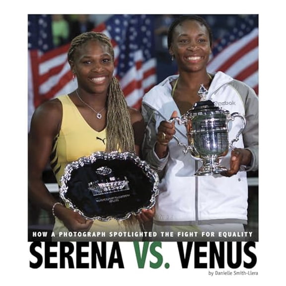 Pre-Owned Serena vs. Venus: How a Photograph Spotlighted the Fight for Equality (Hardcover) by Danielle Smith-Llera