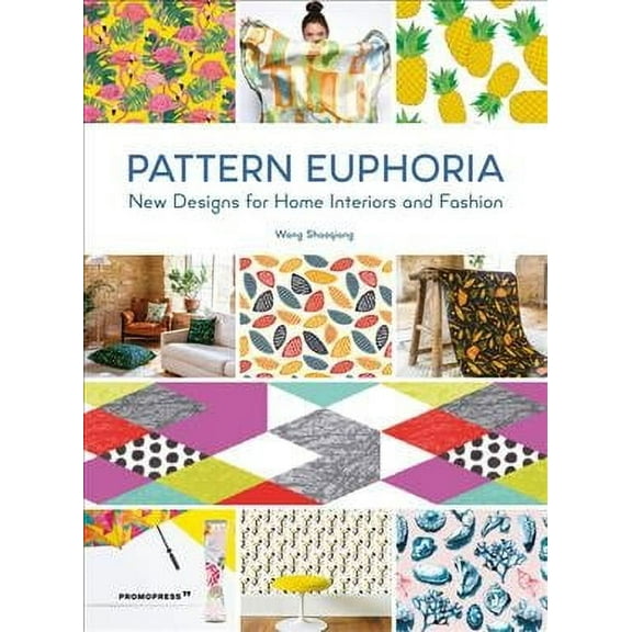 Pattern Euphoria : New Designs for Home Interiors and Fashion