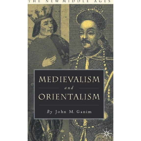 New Middle Ages Medievalism and Orientalism, (Hardcover)