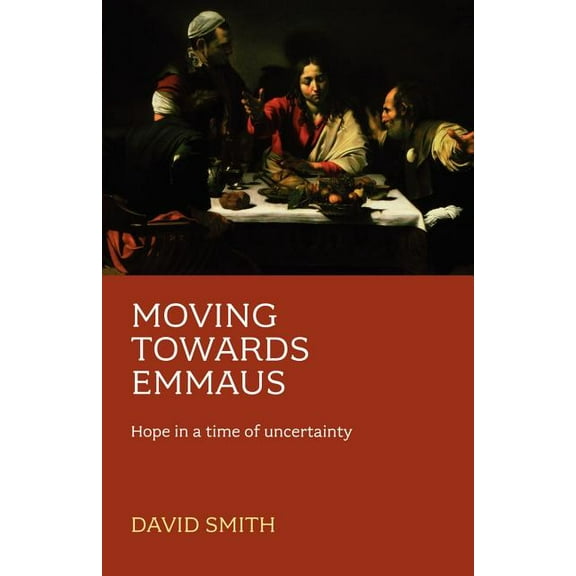 Moving Towards Emmaus: Hope In A Time Of Uncertainty, (Paperback)