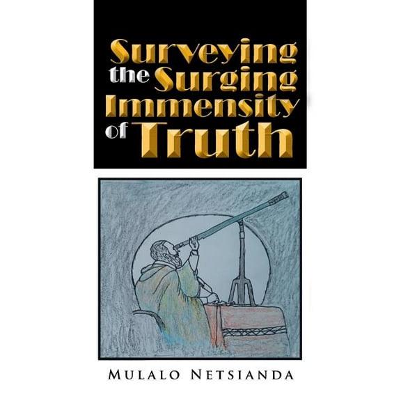 Surveying the Surging Immensity of Truth (Paperback)