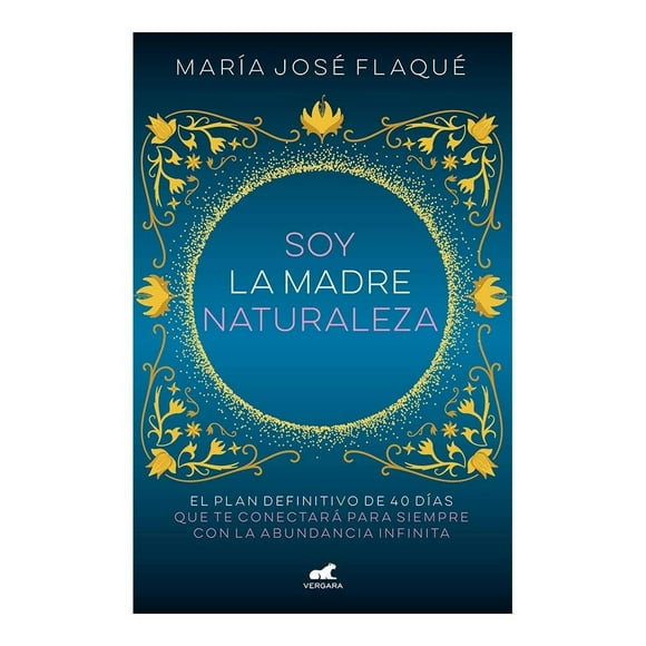 Soy la Madre Naturaleza Vergara María José Flaqué