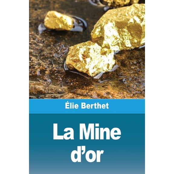 La Mine d'or, (Paperback)