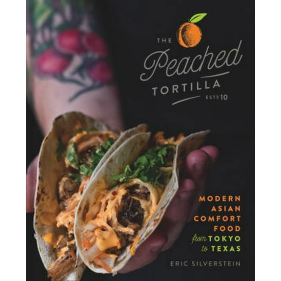 Pre-Owned The Peached Tortilla: Modern Asian Comfort Food from Tokyo to Texas (Hardcover) 1454931213 9781454931218