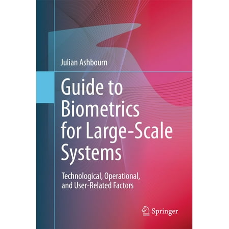 Guide to Biometrics for Large-Scale Systems - (Best Biometric Attendance System In India)