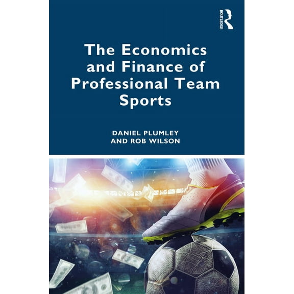 The Economics and Finance of Professional Team Sports, (Paperback)