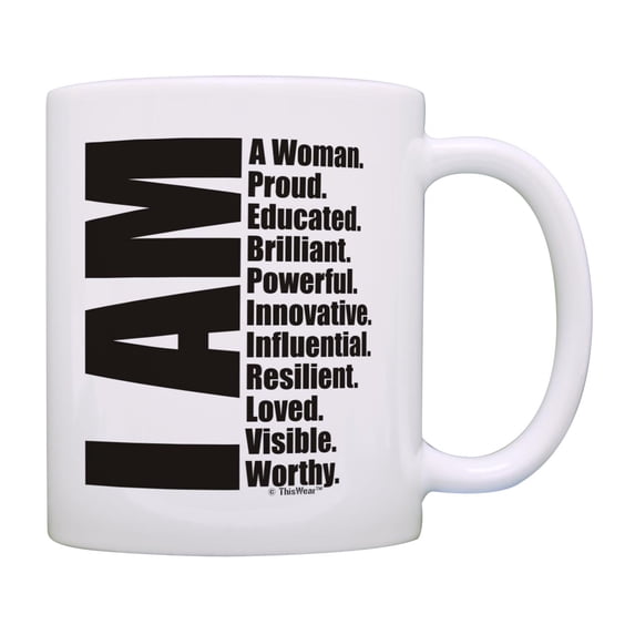 ThisWear Inspirational Gifts for Mom I AM A Woman Proud Educated Brilliant Powerful Ceramic 11oz Coffee Mug