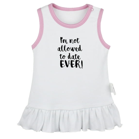 I'm Not Allowed to Date Ever Funny Dresses For Baby, Newborn Babies Skirts, Infant Princess Dress, 0-24M Kids Graphic Clothes (White Sleeveless Dresses, 6-12 Months)