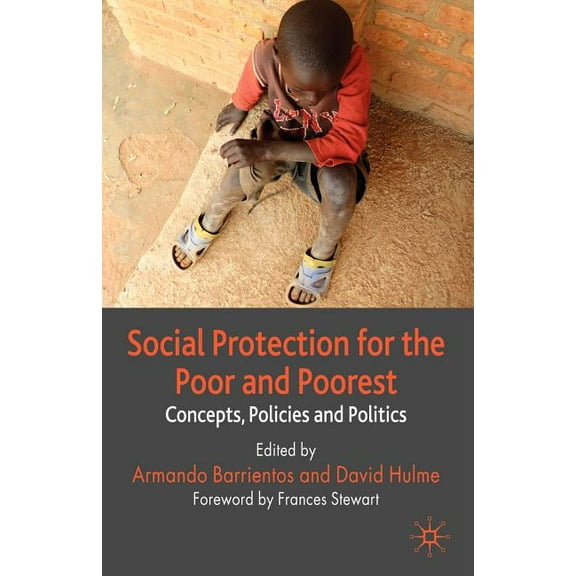 Palgrave Studies in Development Social Protection for the Poor and Poorest: Concepts, Policies and Politics, (Paperback)