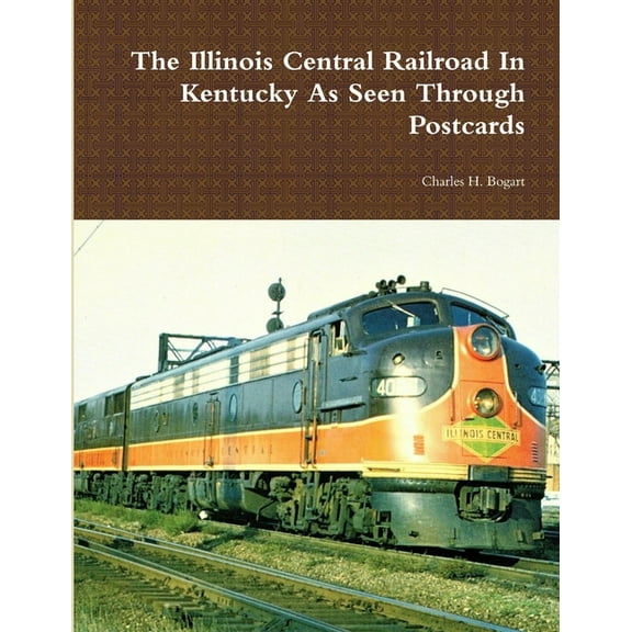 The Illinois Central Railroad In Kentucky As Seen Through Postcards, (Paperback)