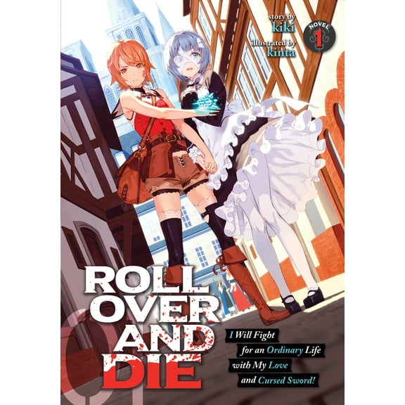 Pre-Owned Roll Over and Die: I Will Fight for an Ordinary Life with My Love and Cursed Sword! (Light Novel) Vol. 1 (Paperback) 1645058603 9781645058601