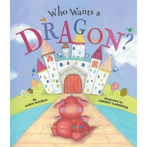 Pre-Owned Who Wants a Dragon? (Hardcover) 0439672376 9780439672375