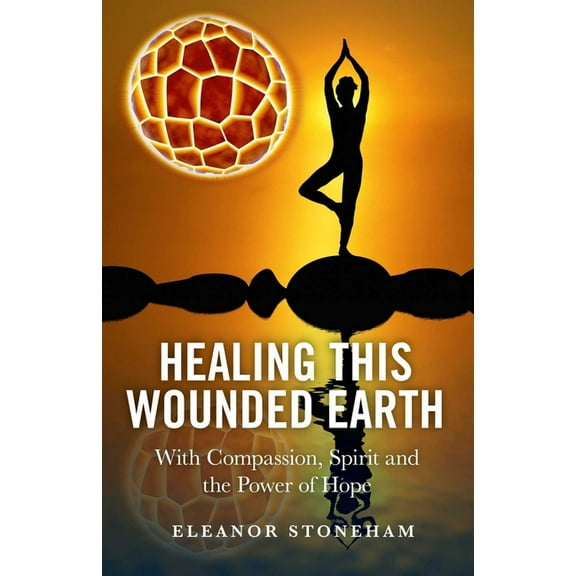 Healing This Wounded Earth: With Compassion, Spirit and the Power of Hope, (Paperback)