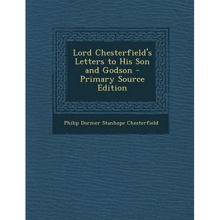 lord chesterfield essay Brain pickings remains free (and ad-free) the letters that lord chesterfield wrote to his son, and which contain a whole school of savoir vivre and worldly. lord chesterfield essay Brain pickings remains free (and ad-free) the letters that lord chesterfield wrote to his son, and which contain a whole school of savoir vivre and worldly.