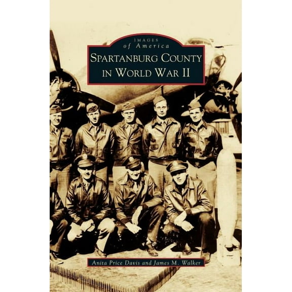 Spartanburg County in World War II (Collectors Ed/ /Eng-Fr-Sp-Sub) (Hardcover)