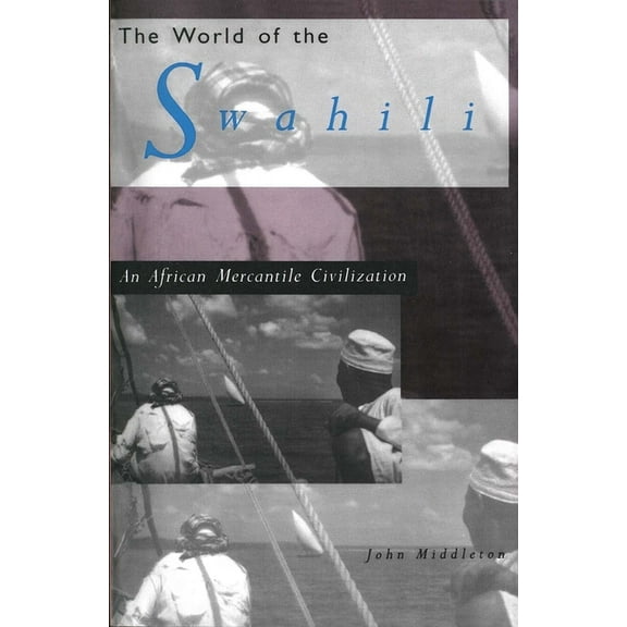 The World of the Swahili : An African Mercantile Civilization (Paperback)