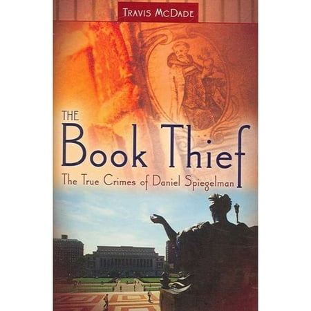 The Book Thief: The True Crimes of Daniel Spiegelman