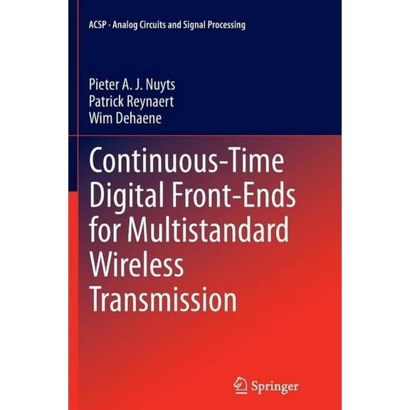 Analog Circuits and Signal Processing Continuous-Time Digital Front-Ends for Multistandard Wireless Transmission, (Paperback)