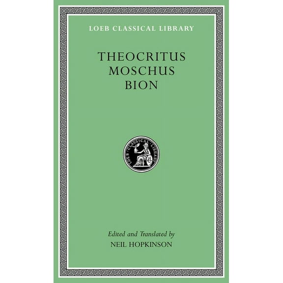 Loeb Classical Library: Theocritus. Moschus. Bion (Hardcover)