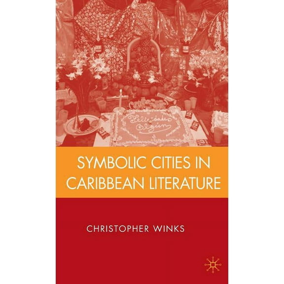 Symbolic Cities in Caribbean Literature, (Hardcover)