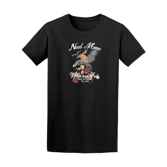 Need More Wild & Free Eagle T-Shirt Men -Image by Shutterstock, Male 3X-Large