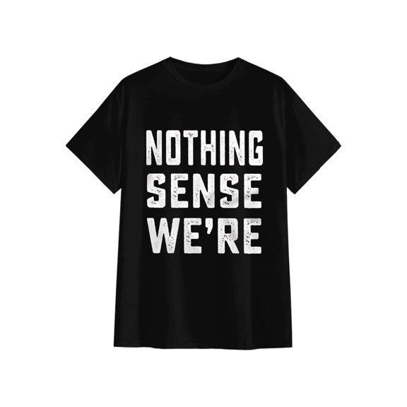 Tees Couple Matching Theme Shirts Nothing Makes Sense Tee Shirt Boyfriend Girlfriend Husband Wife T-Shirts
