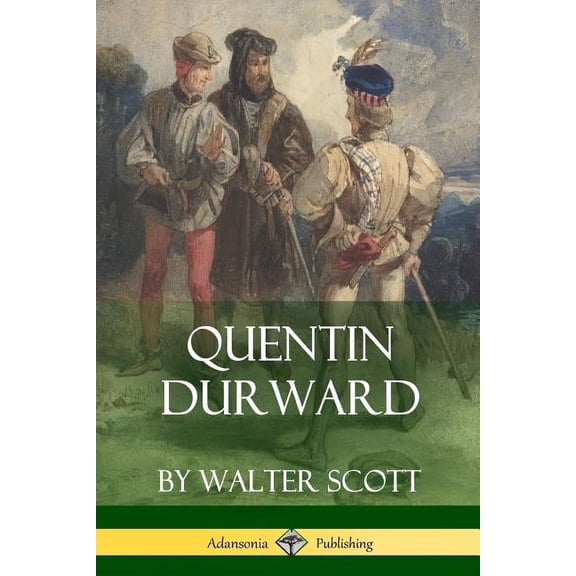 Quentin Durward (Medieval Classics of Fiction), (Paperback)