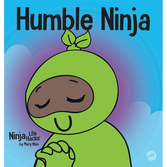 Ninja Life Hacks Humble Ninja: A Children's Book About Developing Humility, Book 40, (Hardcover)