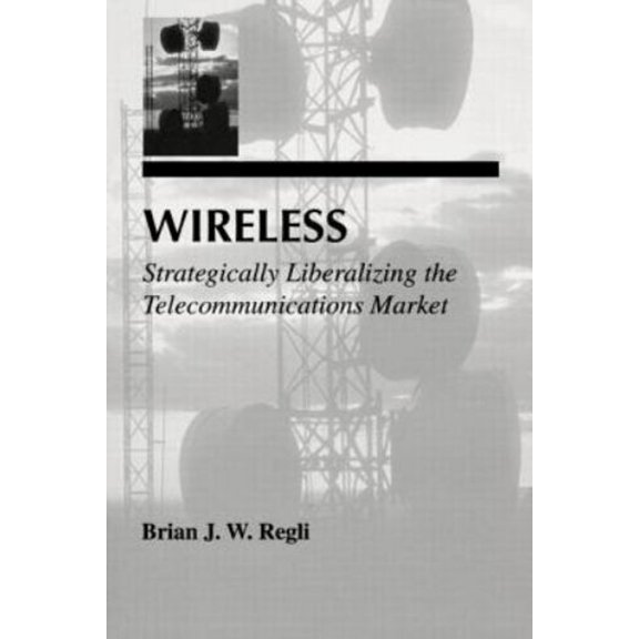Pre-Owned Telecommunications Wireless: Strategically Liberalizing the Telecommunications Market, (Paperback)