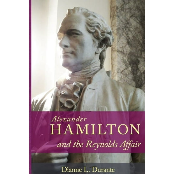 Alexander Hamilton and the Reynolds Affair, (Paperback)