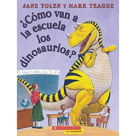 How To Make Print La ¿cómo Van a la Escuela Los Dinosaurios? (How Do Dinosaurs Go to School?): (spanish Language Edition of How Do Dinosaurs Go to School?) (Paperback) ()