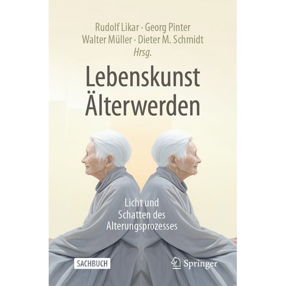 Lebenskunst Ãlterwerden: Licht Und Schatten Des Alterungsprozesses, (Paperback)