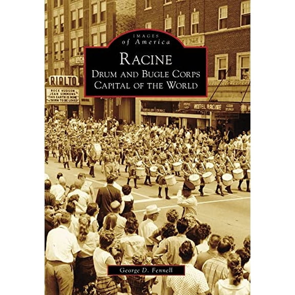 Pre-Owned Images of America: Racine : Drum and Bugle Corps Capital of the World (Paperback)
