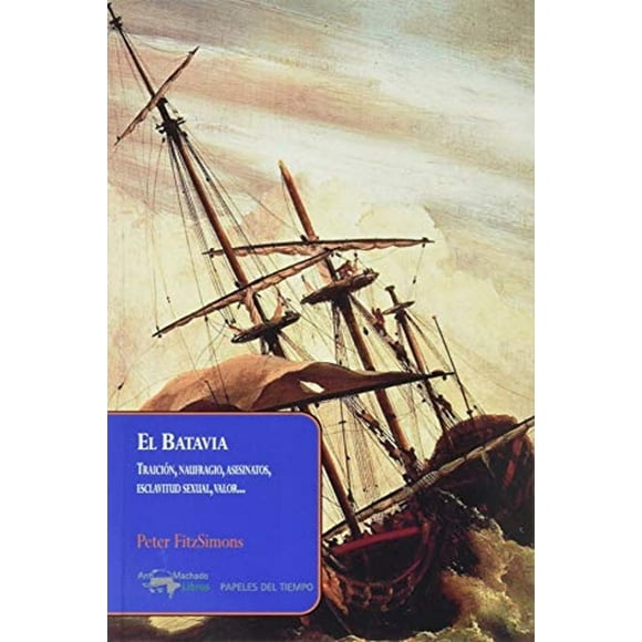 El Batavia: Traición, naufragio, asesinatos, esclavitud sexual, valor Blanco