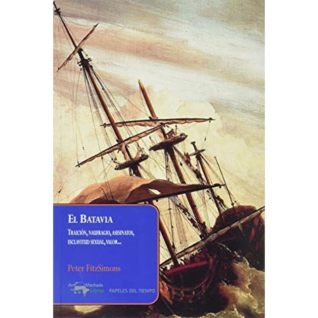 El Batavia: Traición, naufragio, asesinatos, esclavitud sexual, valor Blanco
