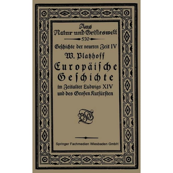 Aus Natur Und Geisteswelt Europäische Geschichte Im Zeitalter Ludwigs XIV Und Des Großen Kurfürsten, (Paperback)