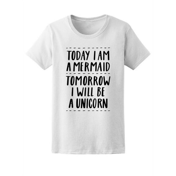 Today Im A Mermaid, Tomorrow T-Shirt Women -Image by Shutterstock, Female Small