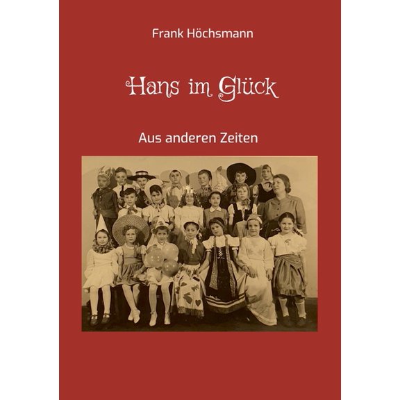 Hans im Glück: Aus anderen Zeiten, (Paperback)