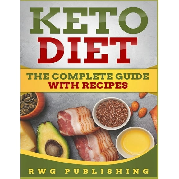 Keto Diet (Full Color): The Complete Guide with Recipes, (Paperback)