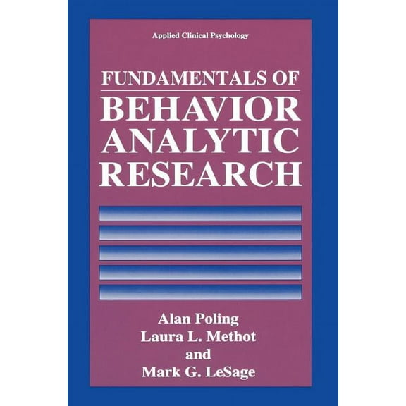 NATO Science Series B: Fundamentals of Behavior Analytic Research, (Paperback)