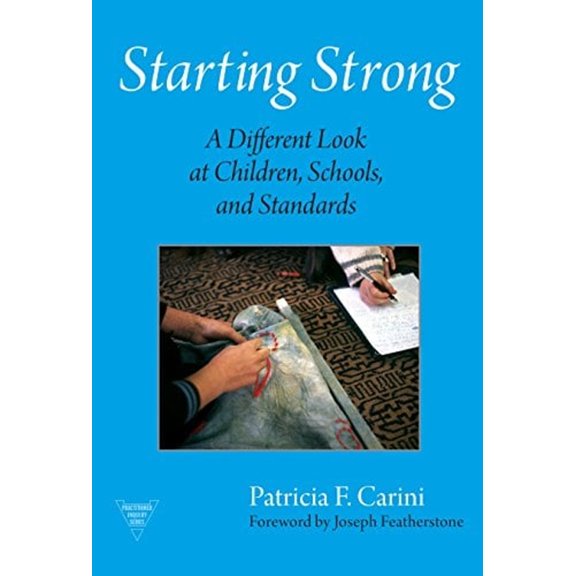 Pre-Owned Starting Strong: A Different Look at Children, School, and Standards (Practitioner Inquiry Series) (Paperback) 0807741329 9780807741320