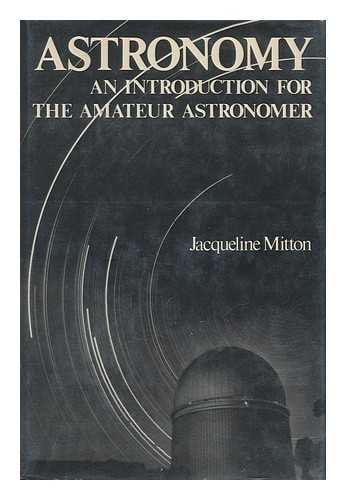 Astronomy an introduction for the amateur astronomer, Pre-Owned Hardcover B00005VGMZ Jacqueline Mitton