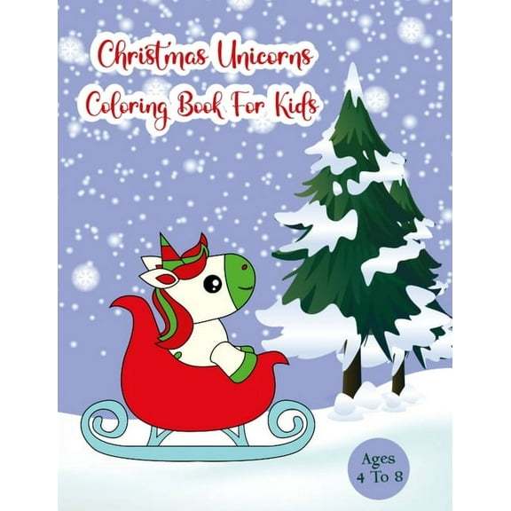 Christmas Unicorns Coloring Book For Kids ages 4-8: Easy and super Fun kids christmas Unicorns Coloring Book, 30 beautif