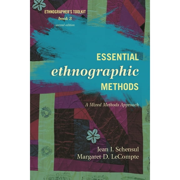 Ethnographer's Toolkit, Second Edition: Essential Ethnographic Methods : A Mixed Methods Approach (Edition 2) (Paperback)