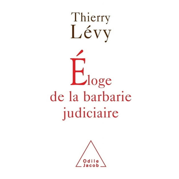 In Praise of Judicial Barbarity / Ãloge de la barbarie judiciaire, (Paperback)