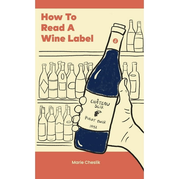 How to Read a Wine Label, (Hardcover)