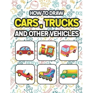 How To Draw Vehicles, Cute Animals, And Other Things Step By Step For Kids:  Fun & Easy Simple Drawing Guide To Learn How To Draw Cute Things Cars