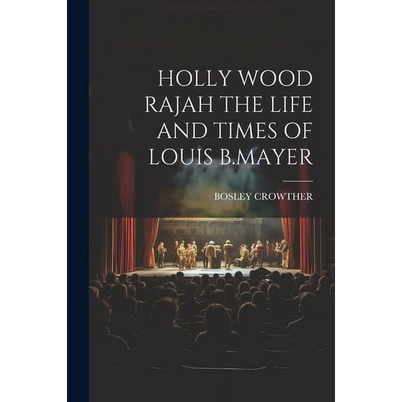 Holly Wood Rajah the Life and Times of Louis B.Mayer (Paperback)