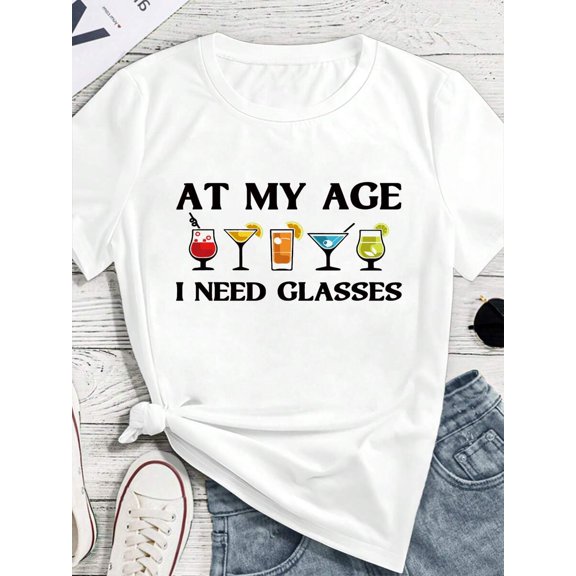【New Arrival】At My Age I Need Glasses Cocktail Drink Graphic T-Shirt, Unisex Funny Wine Lover Casual Short Sleeve Tee